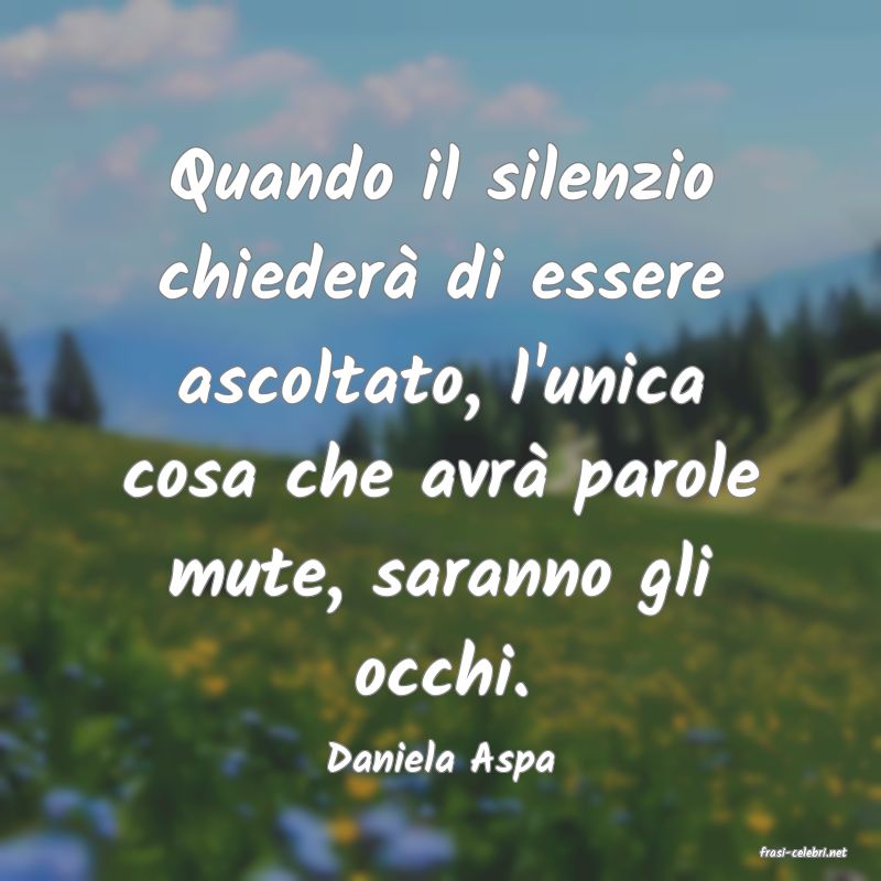 frasi di  Daniela Aspa
