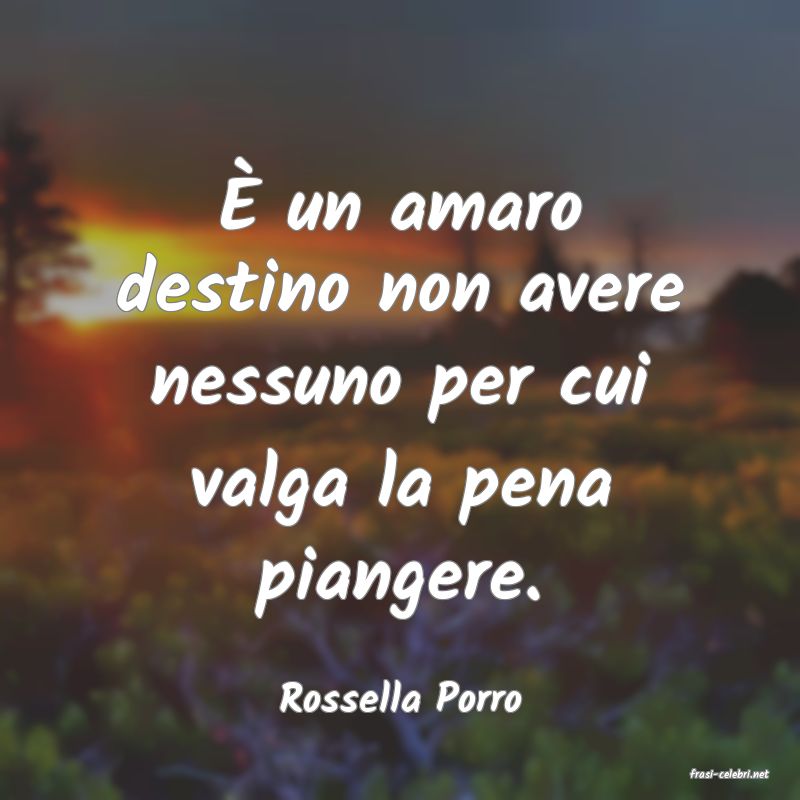 frasi di  Rossella Porro
