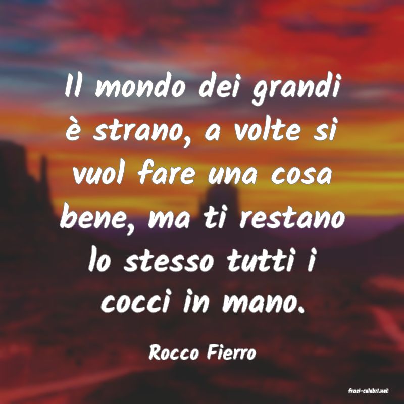 frasi di  Rocco Fierro
