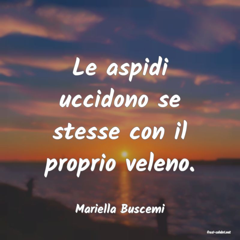 frasi di  Mariella Buscemi
