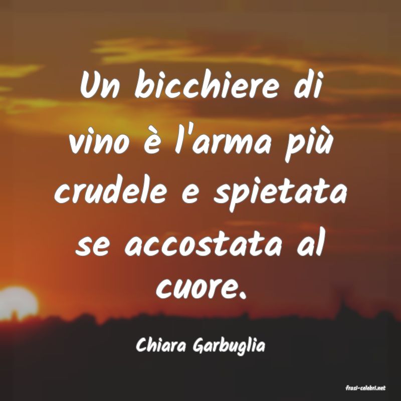 frasi di  Chiara Garbuglia
