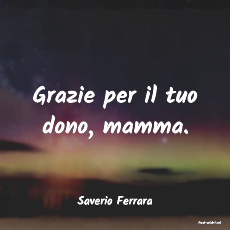 frasi di  Saverio Ferrara
