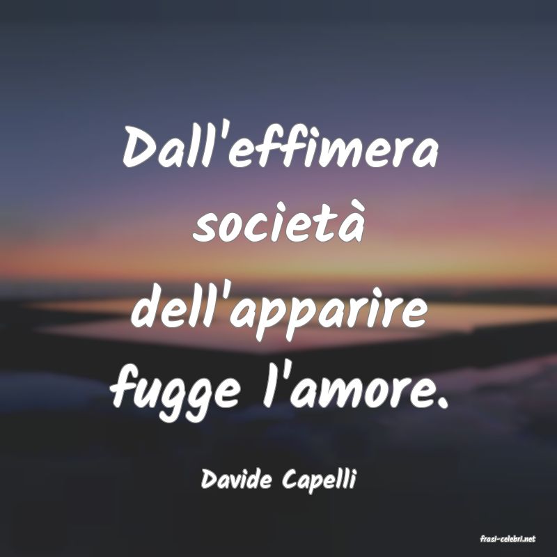 frasi di  Davide Capelli
