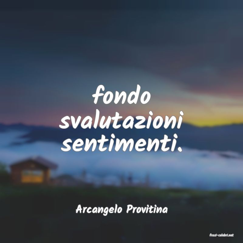 frasi di  Arcangelo Provitina

