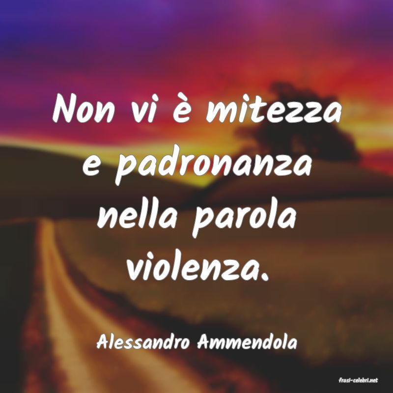 frasi di  Alessandro Ammendola
