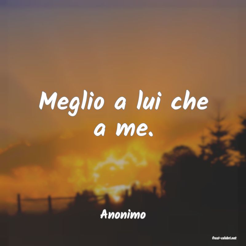 frasi di  Anonimo
