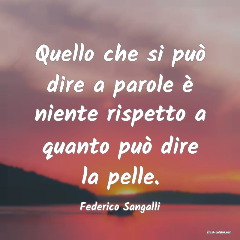 frasi di  Federico Sangalli

