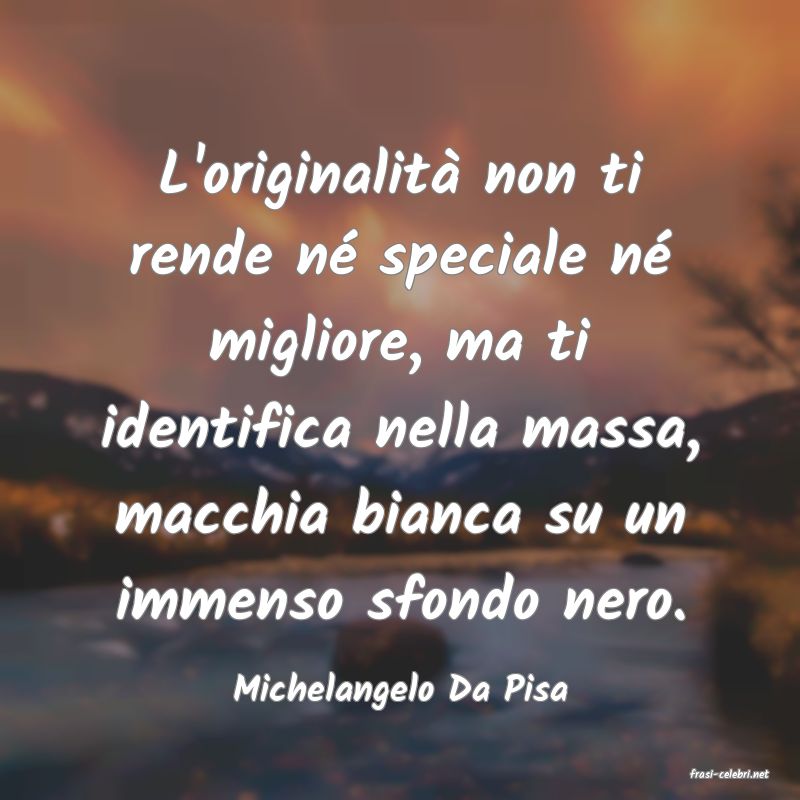 frasi di  Michelangelo Da Pisa
