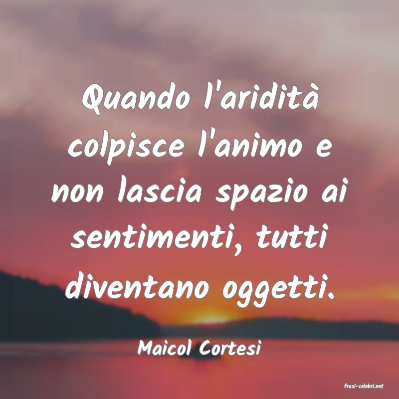 frasi di  Maicol Cortesi
