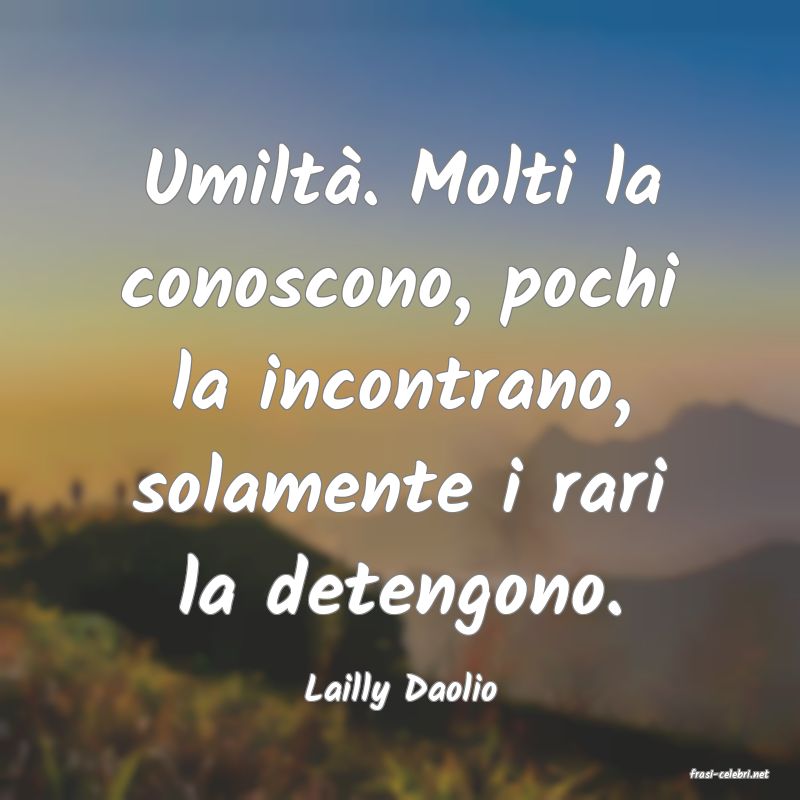 frasi di  Lailly Daolio

