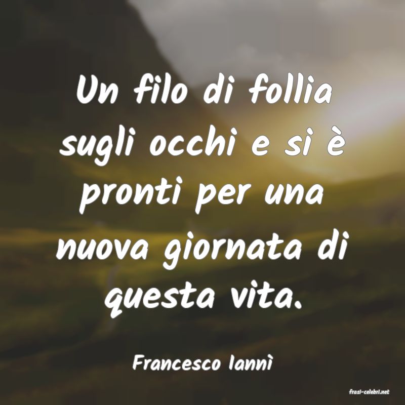 frasi di Francesco Iann