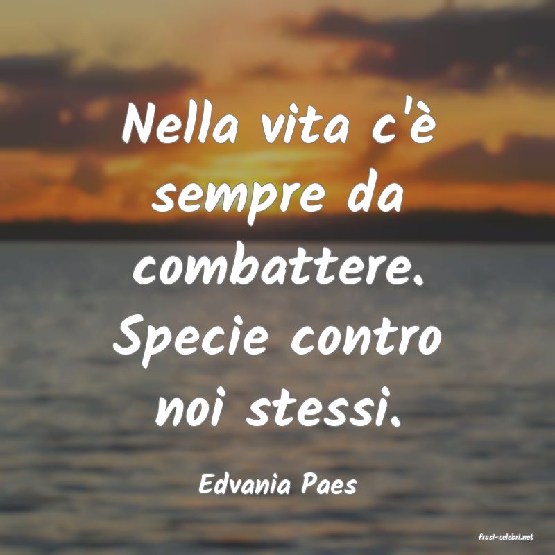 frasi di  Edvania Paes
