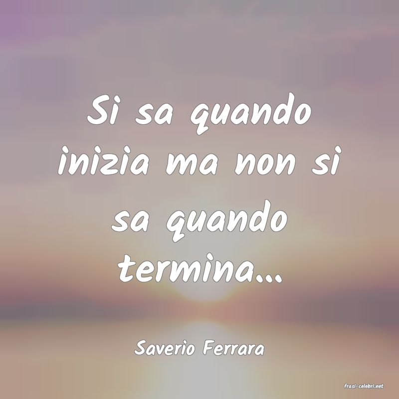frasi di  Saverio Ferrara
