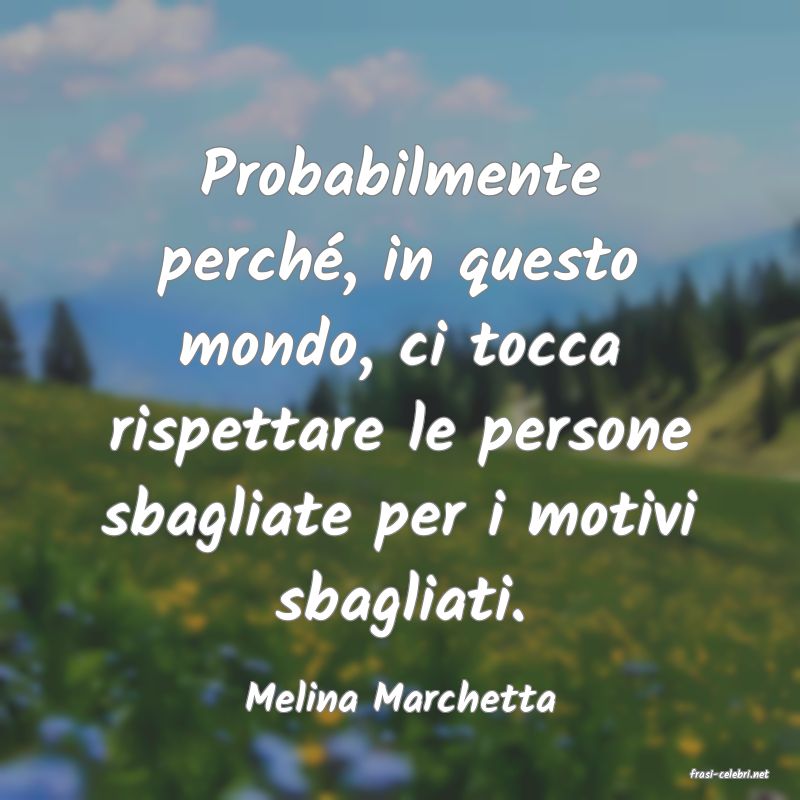 frasi di  Melina Marchetta
