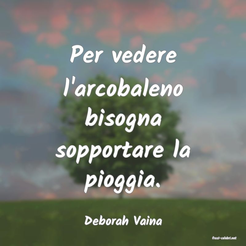 frasi di Deborah Vaina