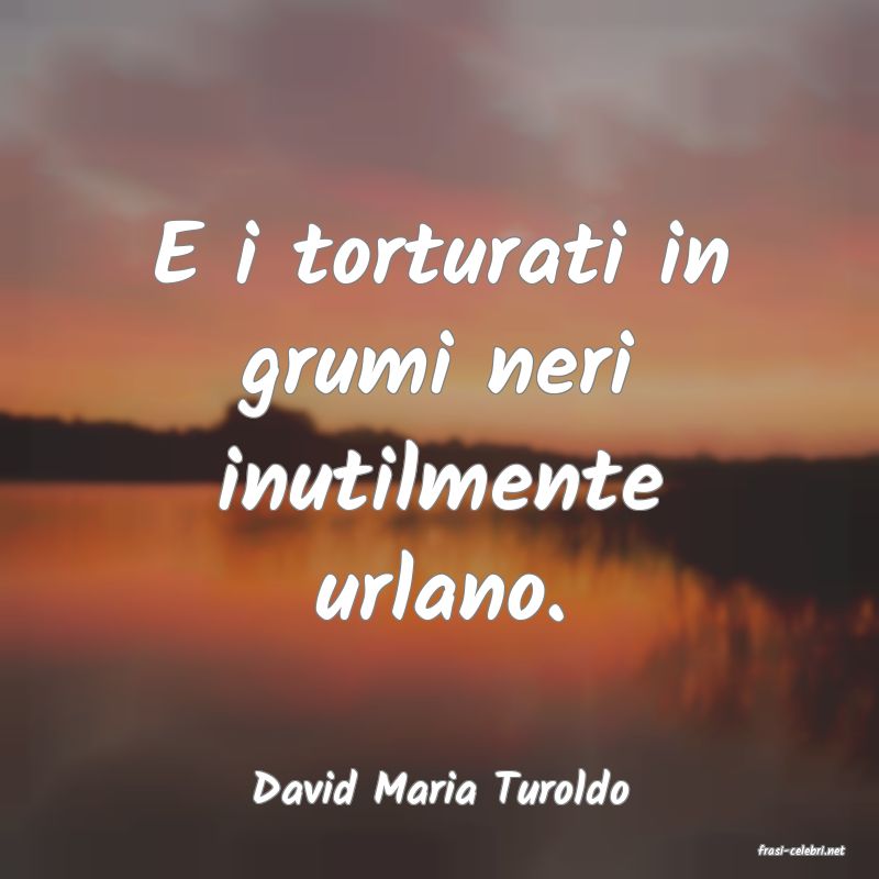 frasi di David Maria Turoldo