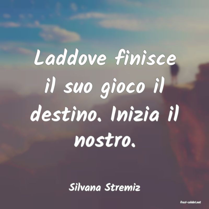 frasi di Silvana Stremiz