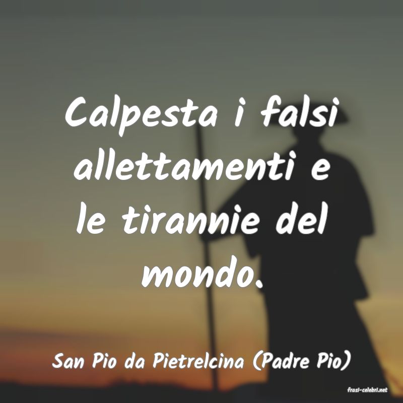 frasi di San Pio da Pietrelcina (Padre Pio)