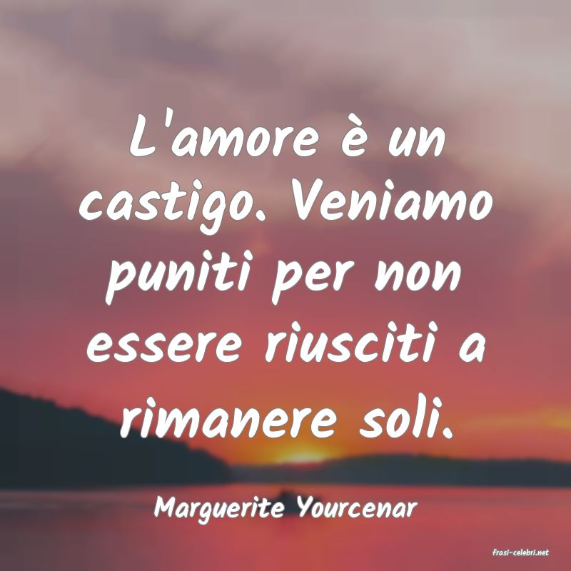 frasi di Marguerite Yourcenar