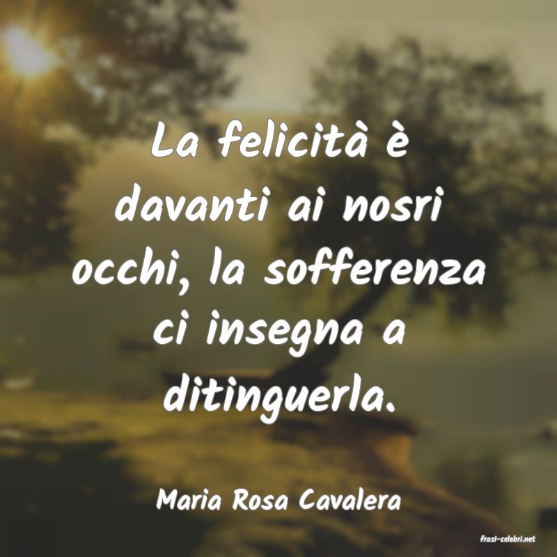frasi di Maria Rosa Cavalera