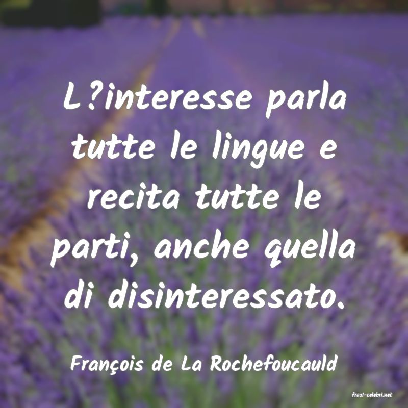 frasi di Franois de La Rochefoucauld