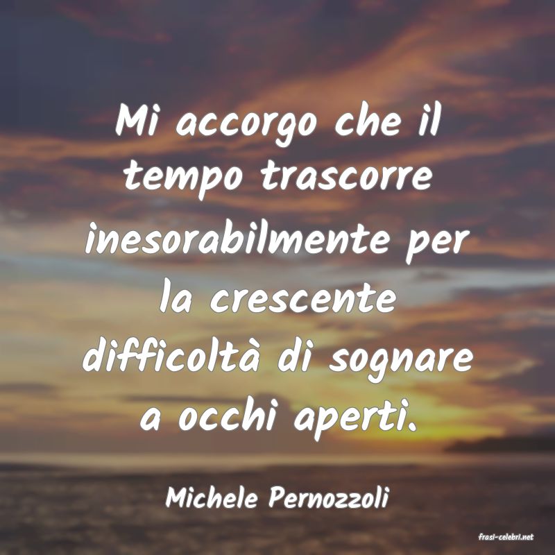 frasi di Michele Pernozzoli