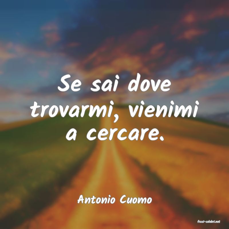 frasi di  Antonio Cuomo
