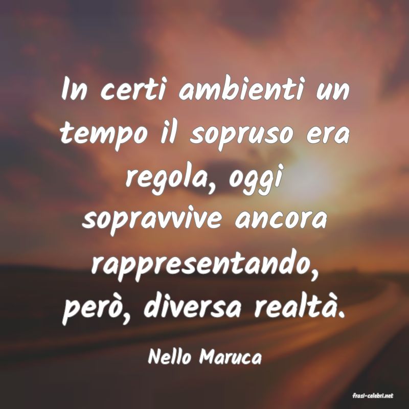 frasi di  Nello Maruca
