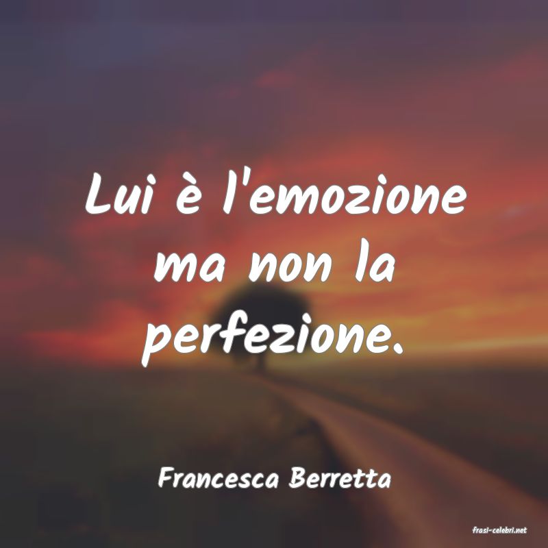 frasi di  Francesca Berretta
