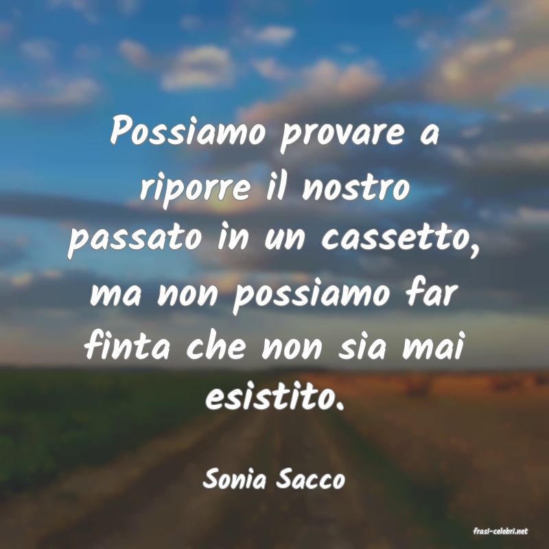 frasi di  Sonia Sacco
