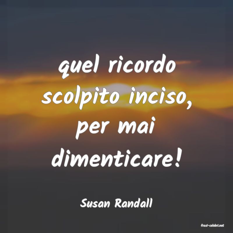 frasi di  Susan Randall
