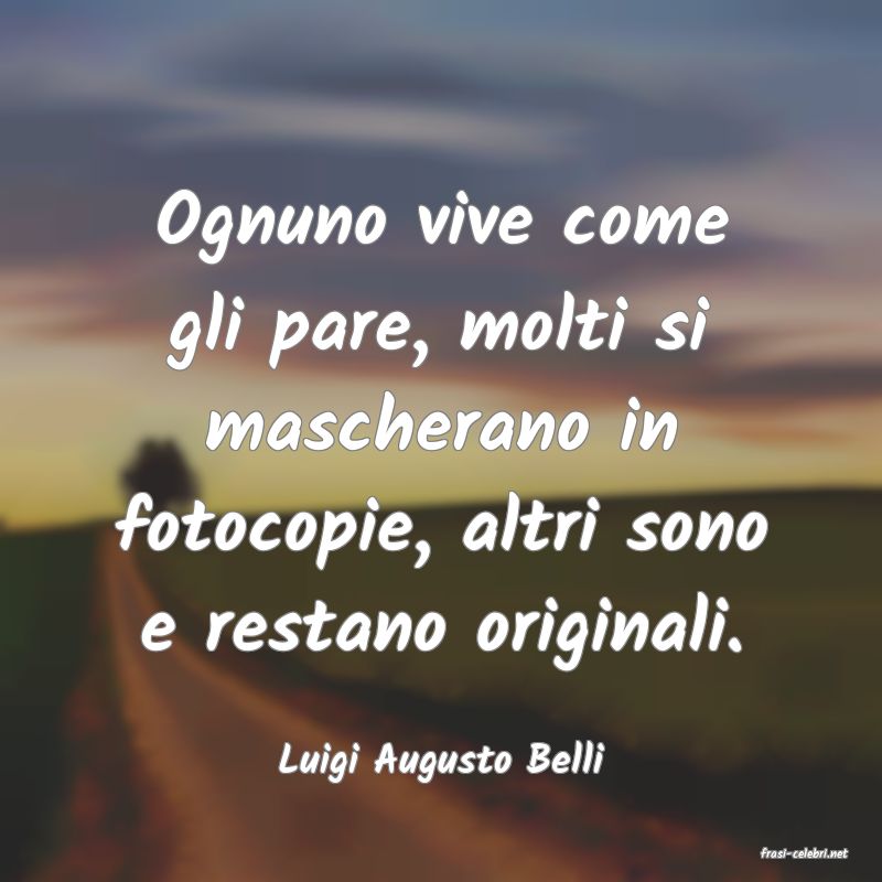 frasi di  Luigi Augusto Belli
