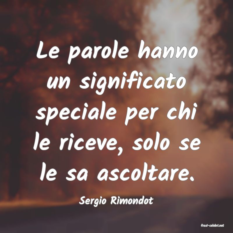 frasi di  Sergio Rimondot
