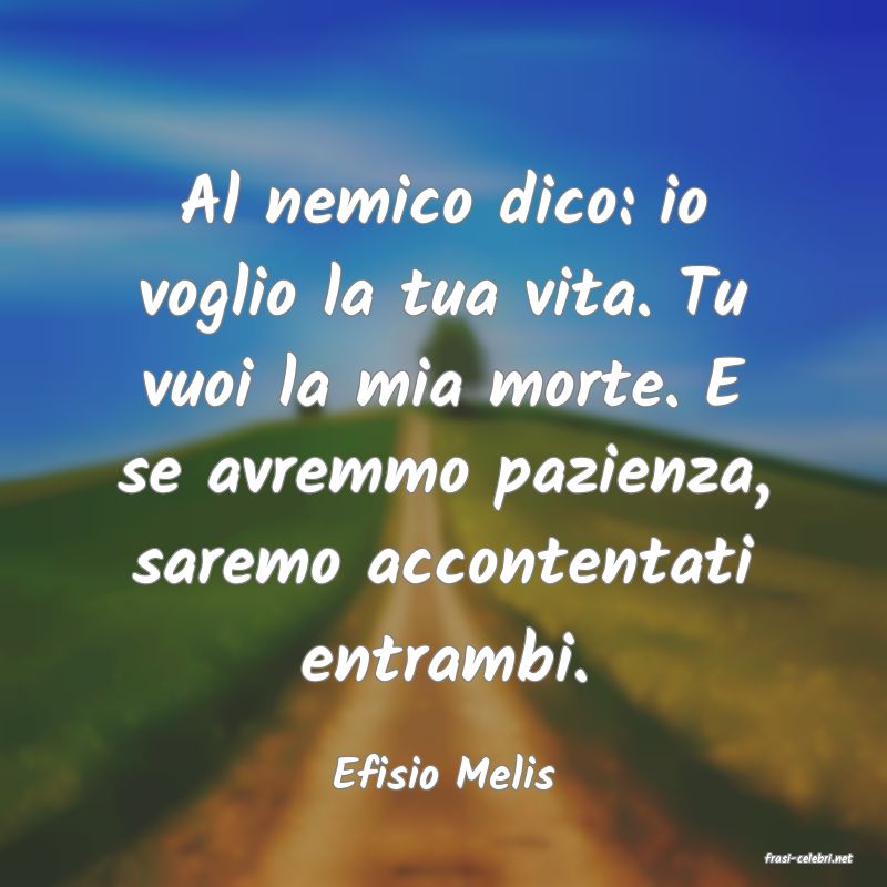 frasi di  Efisio Melis
