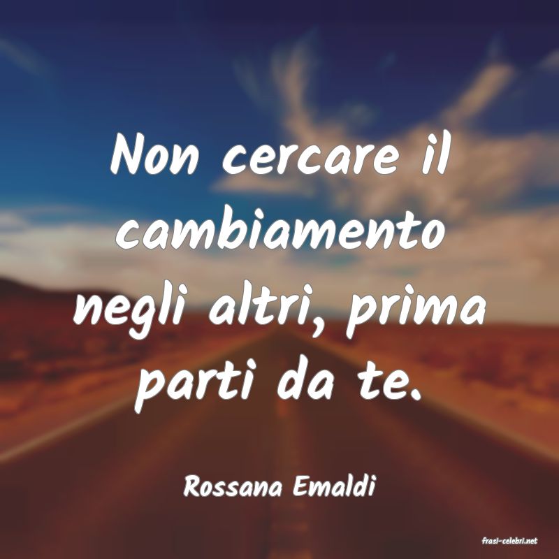 frasi di  Rossana Emaldi
