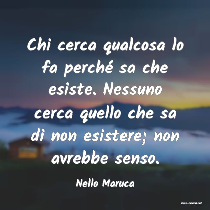 frasi di  Nello Maruca
