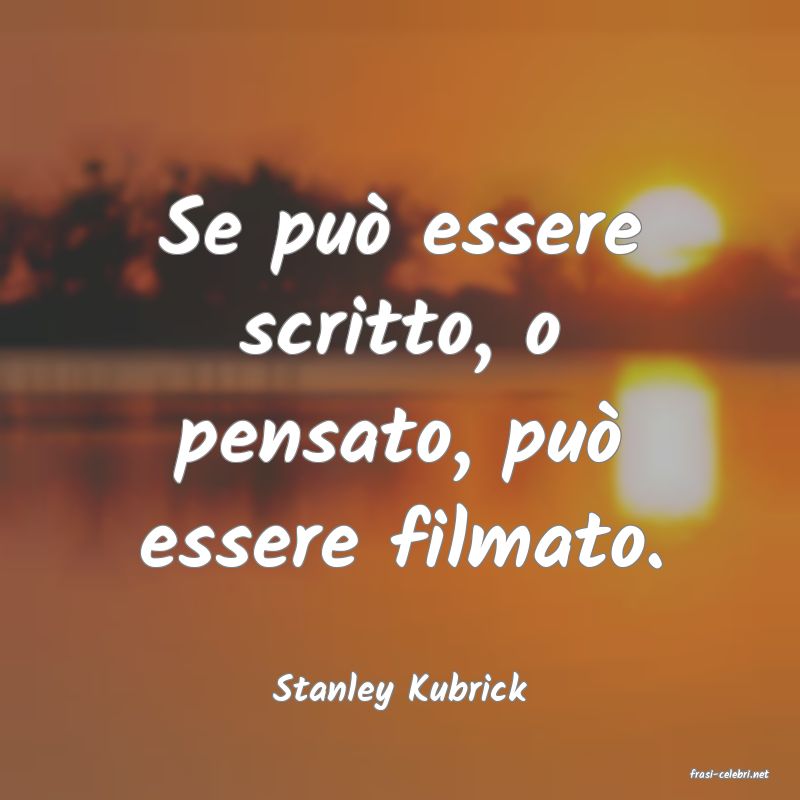frasi di  Stanley Kubrick
