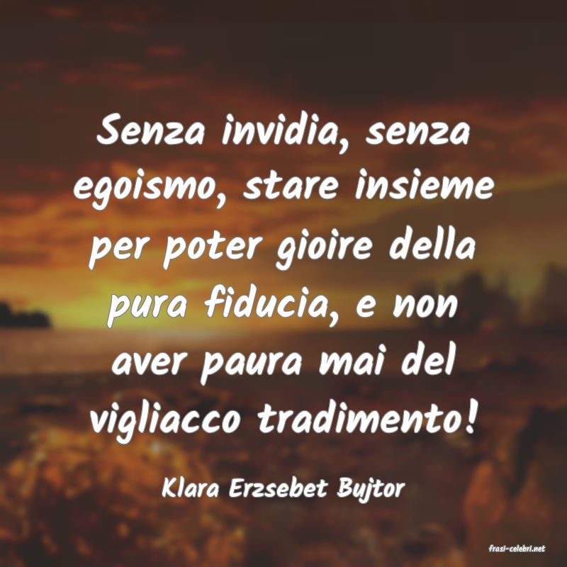 frasi di  Klara Erzsebet Bujtor

