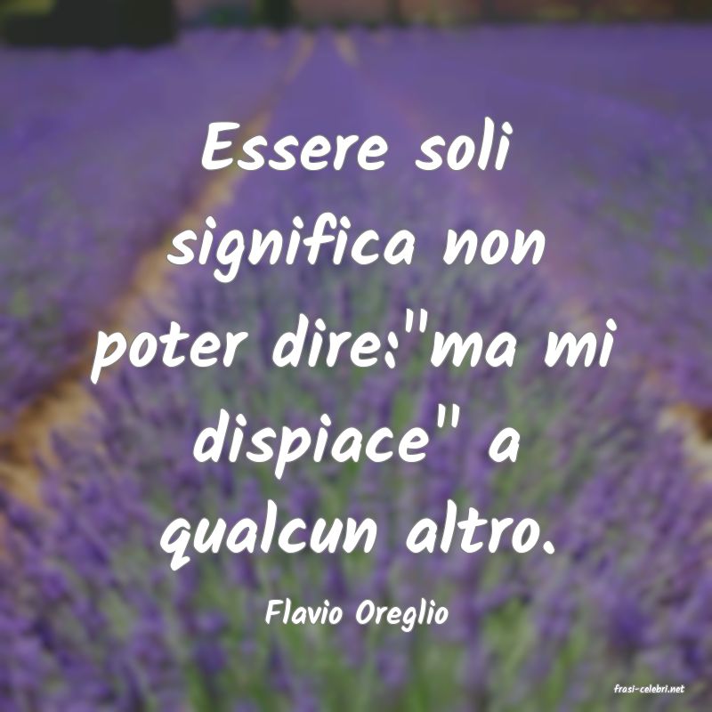 frasi di  Flavio Oreglio
