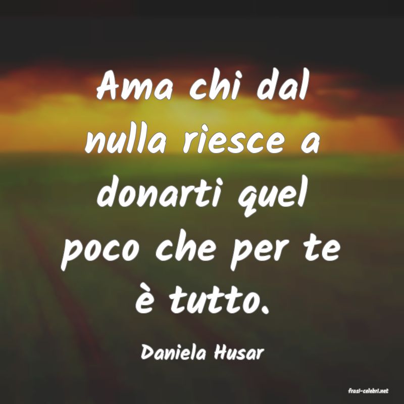 frasi di  Daniela Husar
