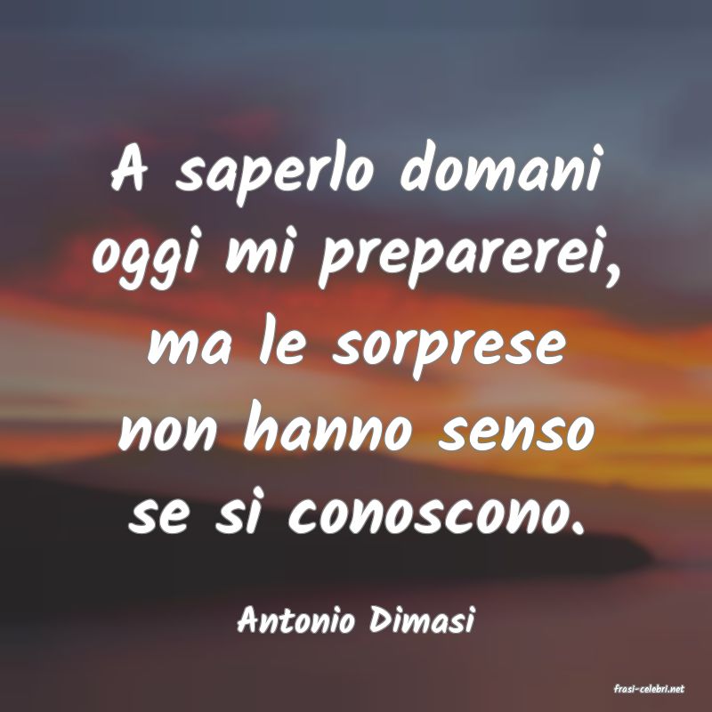 frasi di  Antonio Dimasi
