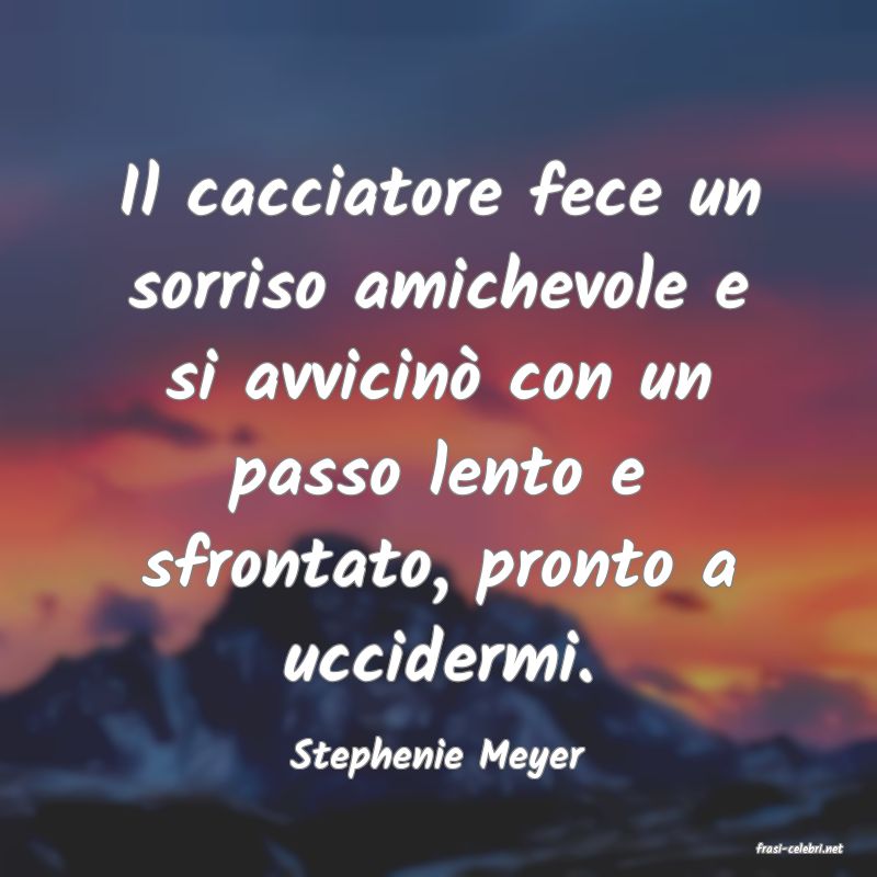 frasi di  Stephenie Meyer
