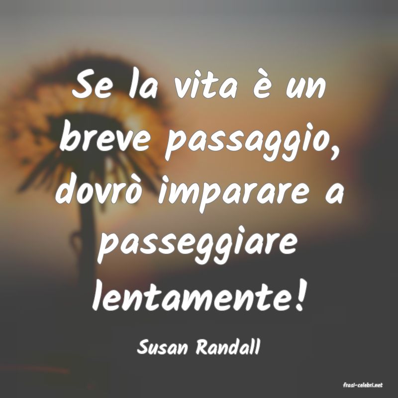 frasi di  Susan Randall
