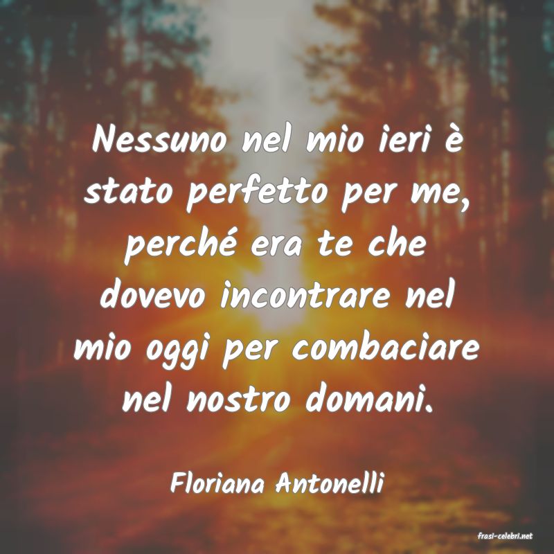 frasi di  Floriana Antonelli
