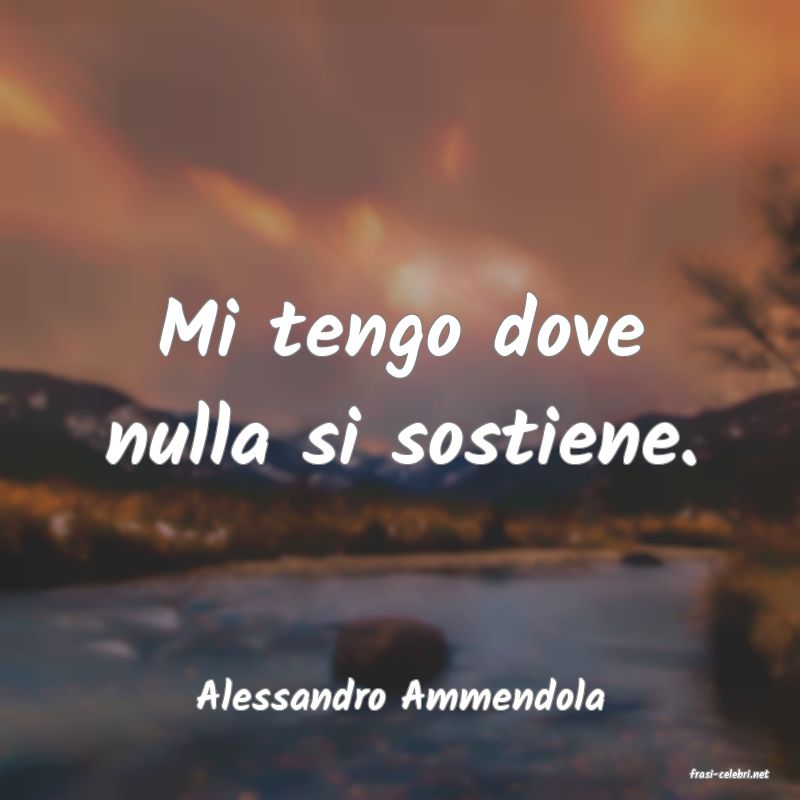 frasi di  Alessandro Ammendola
