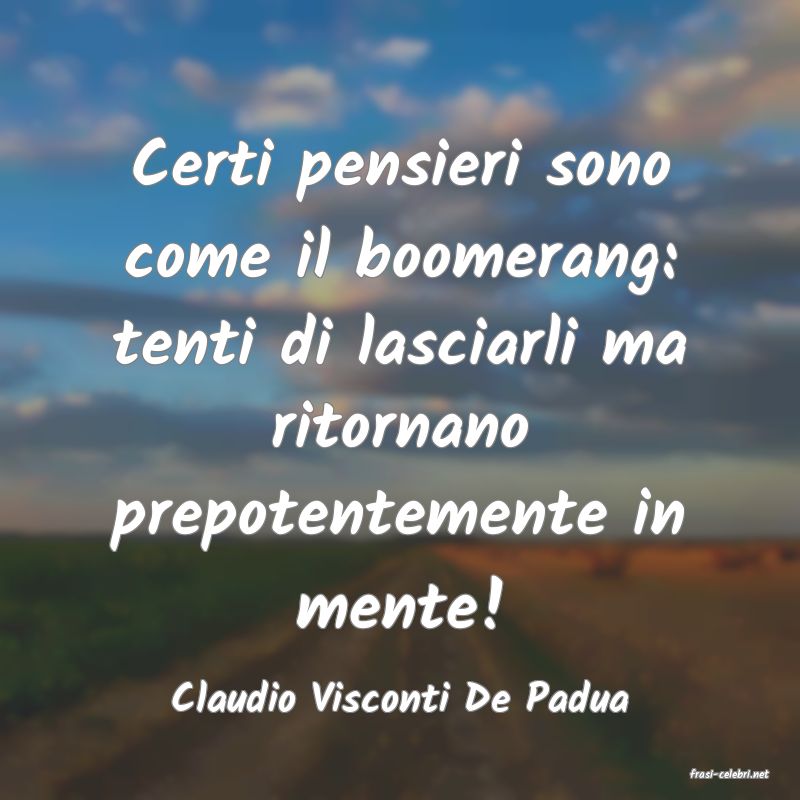 frasi di  Claudio Visconti De Padua
