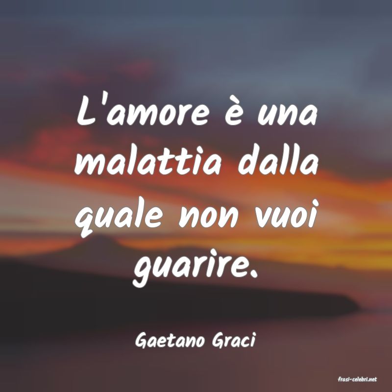 frasi di  Gaetano Graci
