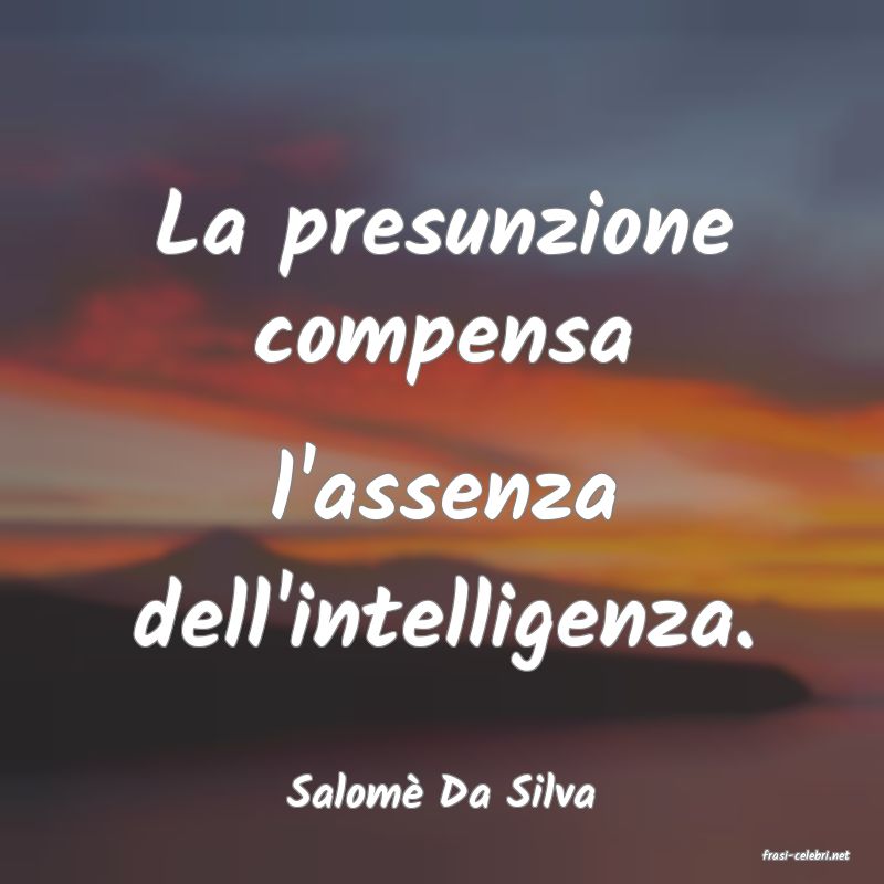 frasi di Salom Da Silva