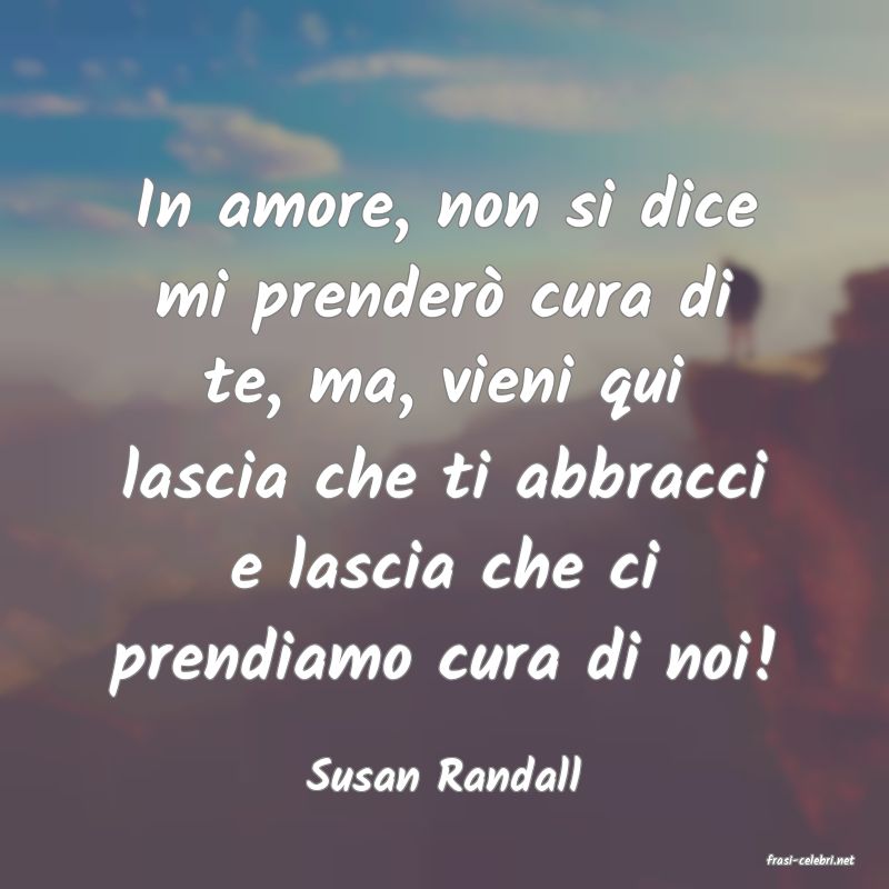 frasi di  Susan Randall
