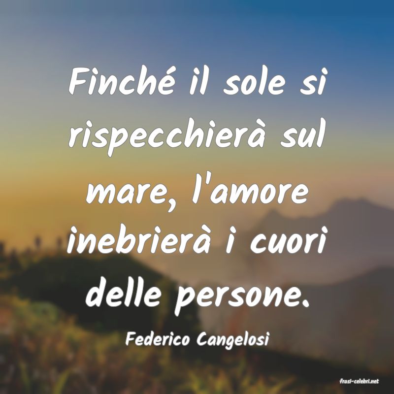 frasi di  Federico Cangelosi
